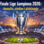 Finale Lige šampiona 2026: domaćin, stadion i očekivanja